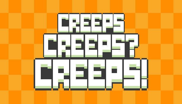 Сreeps Сreeps? Creeps!