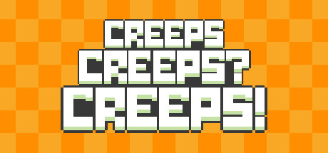 Сreeps Сreeps? Creeps!