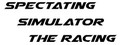 Spectating Simulator The Racing