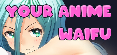 Your Anime Waifu General Discussions :: Steam Community