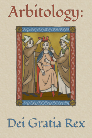 Arbitology: Dei Gratia Rex cover art