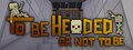 To Be Headed Or Not To Be