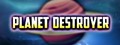 Planet destroyer