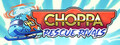 Choppa: Rescue Rivals