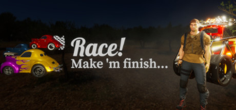 Race! Make 'm finish...