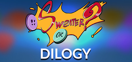 SWEATER? OK! - The Dilogy