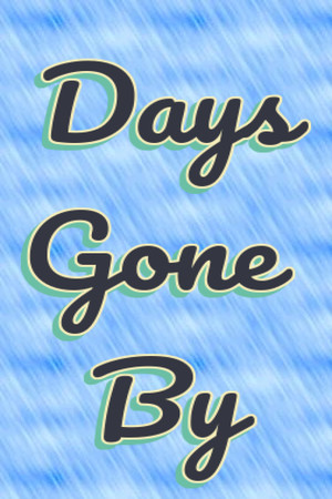 Days Gone By
