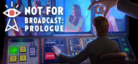 Not For Broadcast: Prologue