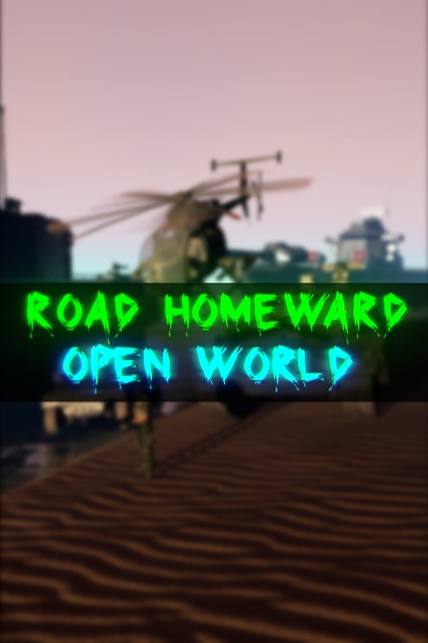 ROAD HOMEWARD: Open world