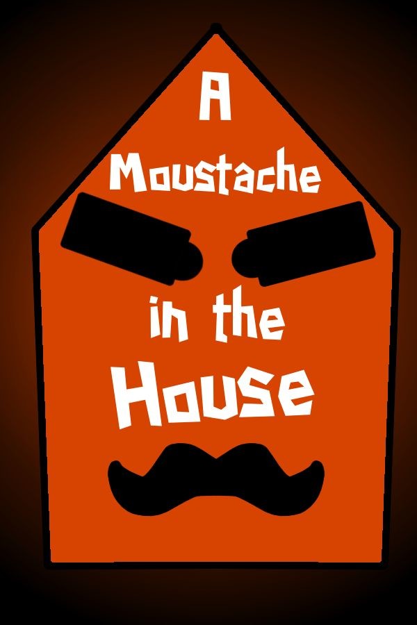 A Moustache in the House