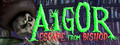Aigor Escape from Bishop