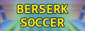 Berserk Soccer