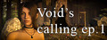 Void's Calling ep. 1