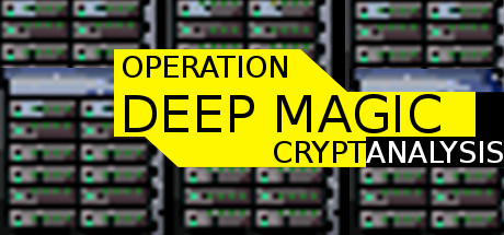 Operation Deep Magic: Cryptanalysis