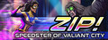 Zip! Speedster of Valiant City