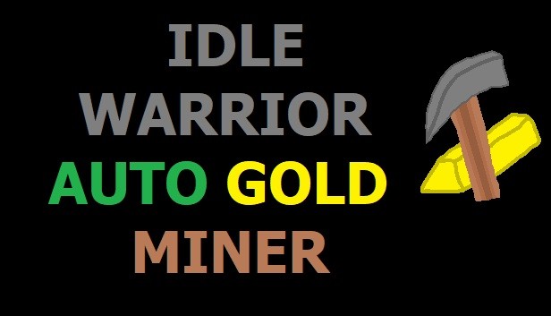 IDLE WARRIOR - AUTO GOLD MINER Steam capsule image