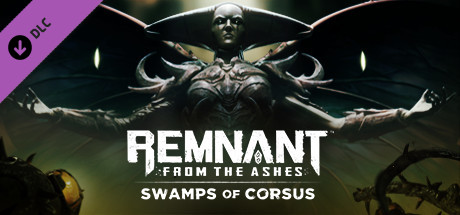 Remnant: From the Ashes - Swamps of Corsus (32.67 GB)