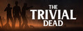 The Trivial Dead