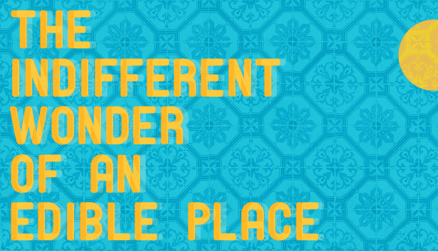 The Indifferent Wonder of an Edible Place Steam capsule image