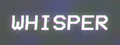 Whisper