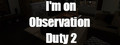 I'm on Observation Duty 2: Timothy's Revenge