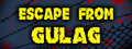 Escape from GULAG