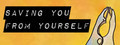Saving You From Yourself