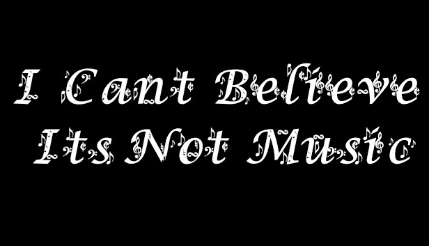 I Can't Believe It's Not Music! Steam capsule image