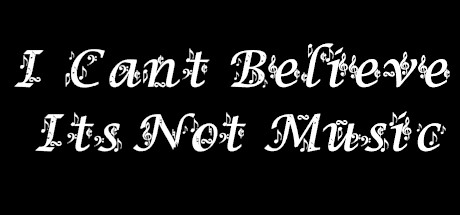 I Can't Believe It's Not Music! header