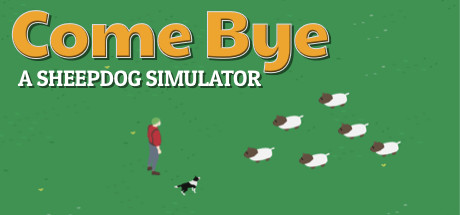 Come Bye: A Sheepdog Simulator Cover Image