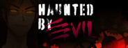 Haunted by Evil