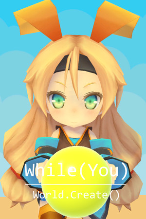 While (You) World.Create()