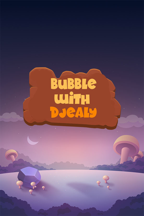 Bubble With Djealy