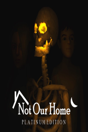 Not Our Home: Platinum Edition cover art