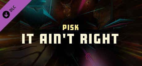 Synth Riders - Pisk - "It Ain't Right" header image