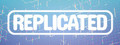 Replicated