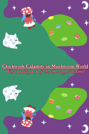 Clockwork Calamity in Mushroom World: What would you do if the time stopped ticking?