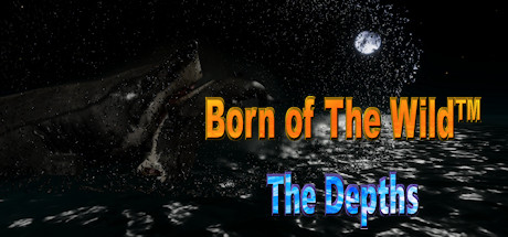 Born of The Wild™: The Depths