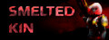 Smelted Kin