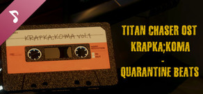 Titan Chaser OST: Quarantine Beats by krapka ; KOMA