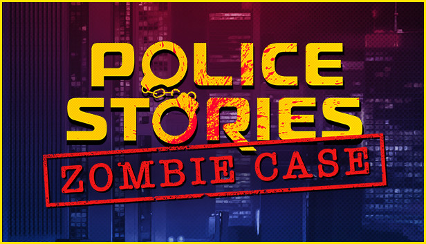 Save 100% on Police Stories: Zombie Case on Steam