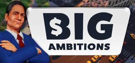 Big Ambitions 雄心壮志 v0.5-2429中文版