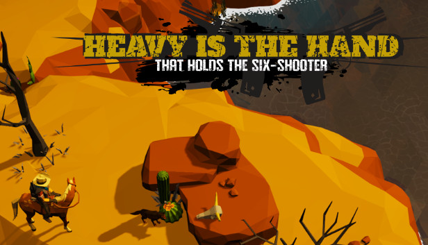 Heavy is the Hand that Holds the Six-Shooter Steam capsule image