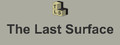 The Last Surface