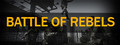 BATTLE OF REBELS