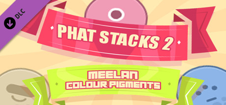 PHAT STACKS 2 - MEELAN COLOUR PIGMENTS header