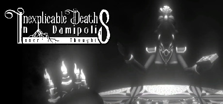 Inexplicable Deaths In Damipolis: Inner Thoughts