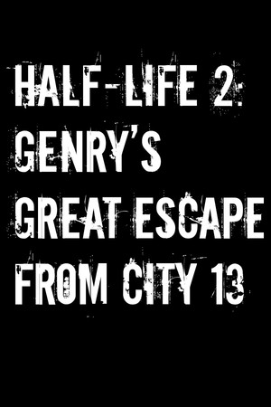 Half-Life 2: Genry's Great Escape From City 13 Demo