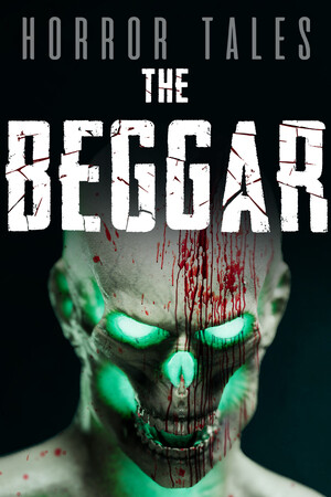 HORROR TALES: The Beggar + Windows 7 Fix
