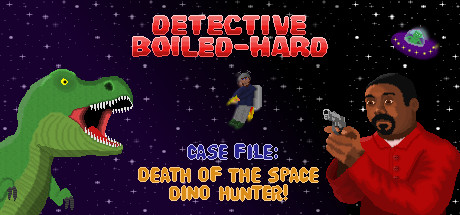 Save 50% on Detective Boiled-Hard / Case File - Death of the Space Dino  Hunter on Steam